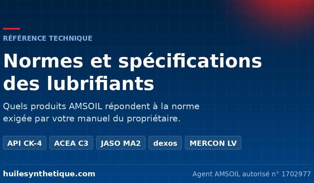 Normes et spécifications des lubrifiants — API CK-4, ACEA C3, JASO MA2, dexos, MERCON LV